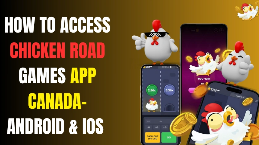 Access Chicken Road Games App Canada– Android & iOS 